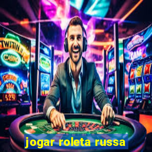 jogar roleta russa